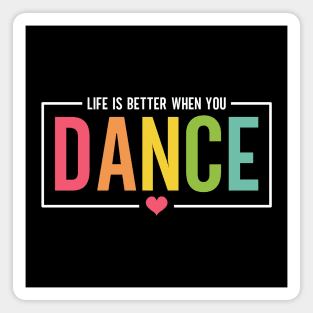 Life Is Better When You Dance Cute Dance Mom and Girls Dance Lover Magnet